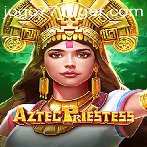Explore the Mystical World of AztecPriestess and Unleash the Power of 777Tiger